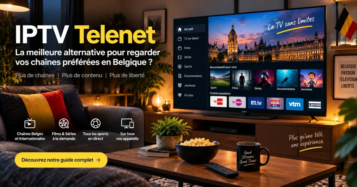 IPTV et Telenet : quelle solution TV choisir en Belgique ?